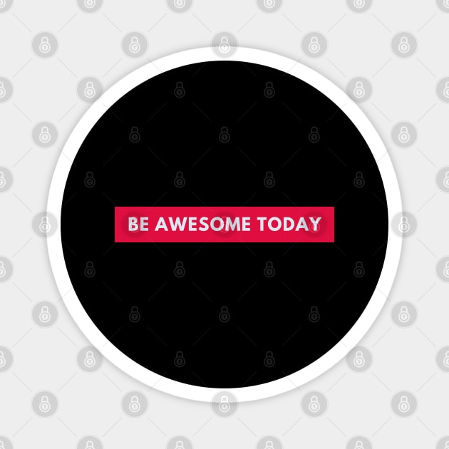 Be awesome today Magnet by BlackMeme94